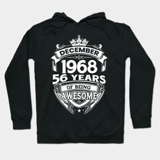 December 1968 56 Years Of Being Awesome Limited Edition Birthday Hoodie